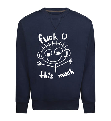 FUCK U THIS MUCH Sweater