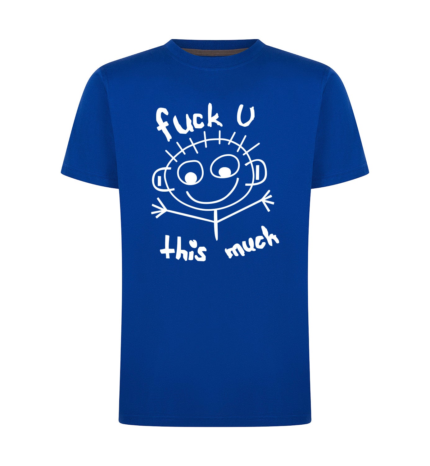 FUCK U THIS MUCH T-Shirt