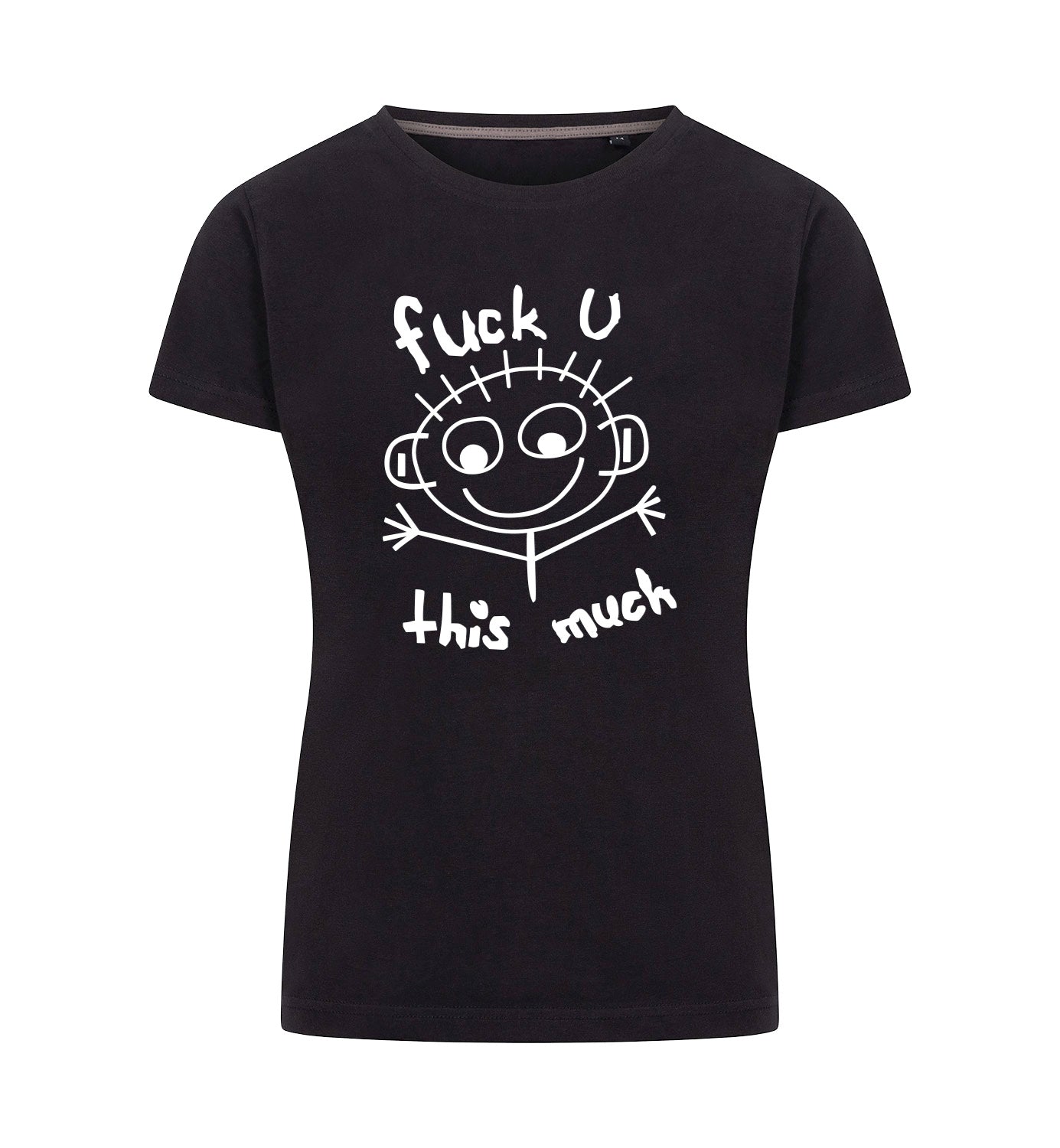 FUCK U THIS MUCH T-Shirt Dames