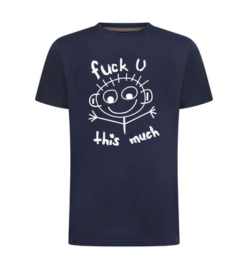 FUCK U THIS MUCH T-Shirt