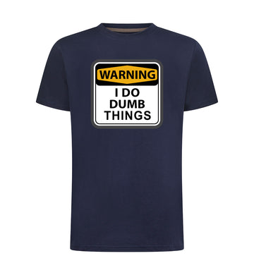 I DO DUMB THINGS T-Shirt