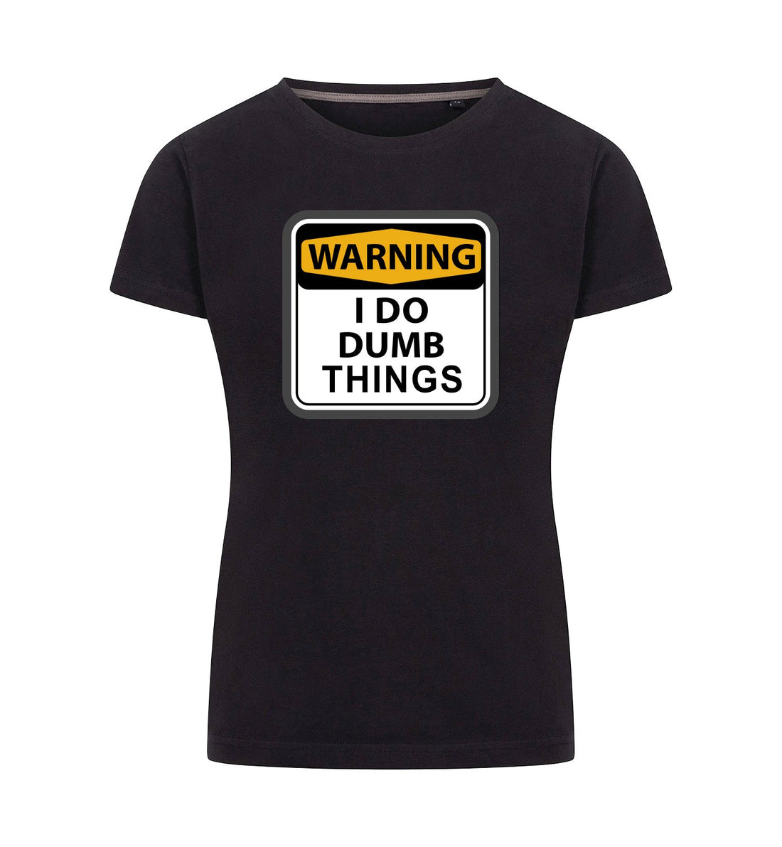 I DO DUMB THINGS T-Shirt Dames