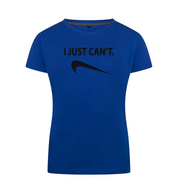 I just can't T-Shirt Dames