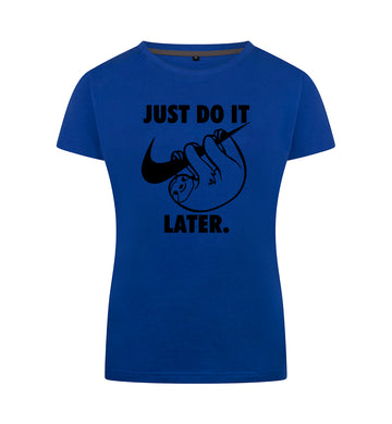 Just do it later T-Shirt Dames