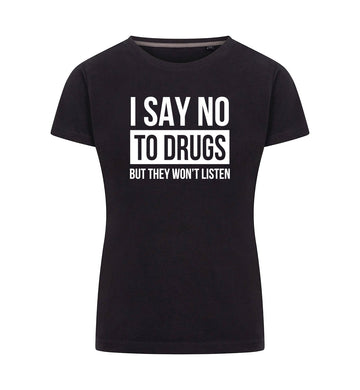 SAY NO TO DRUGS T-Shirt Dames