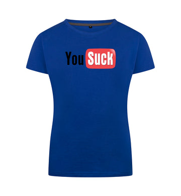 You suck T-Shirt Dames