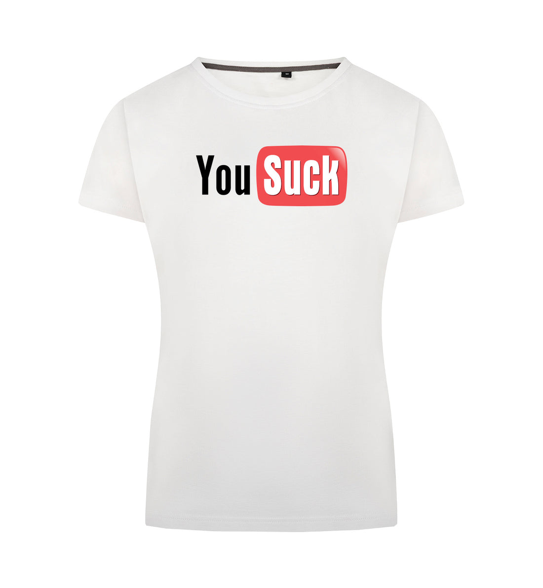 You suck T-Shirt Dames