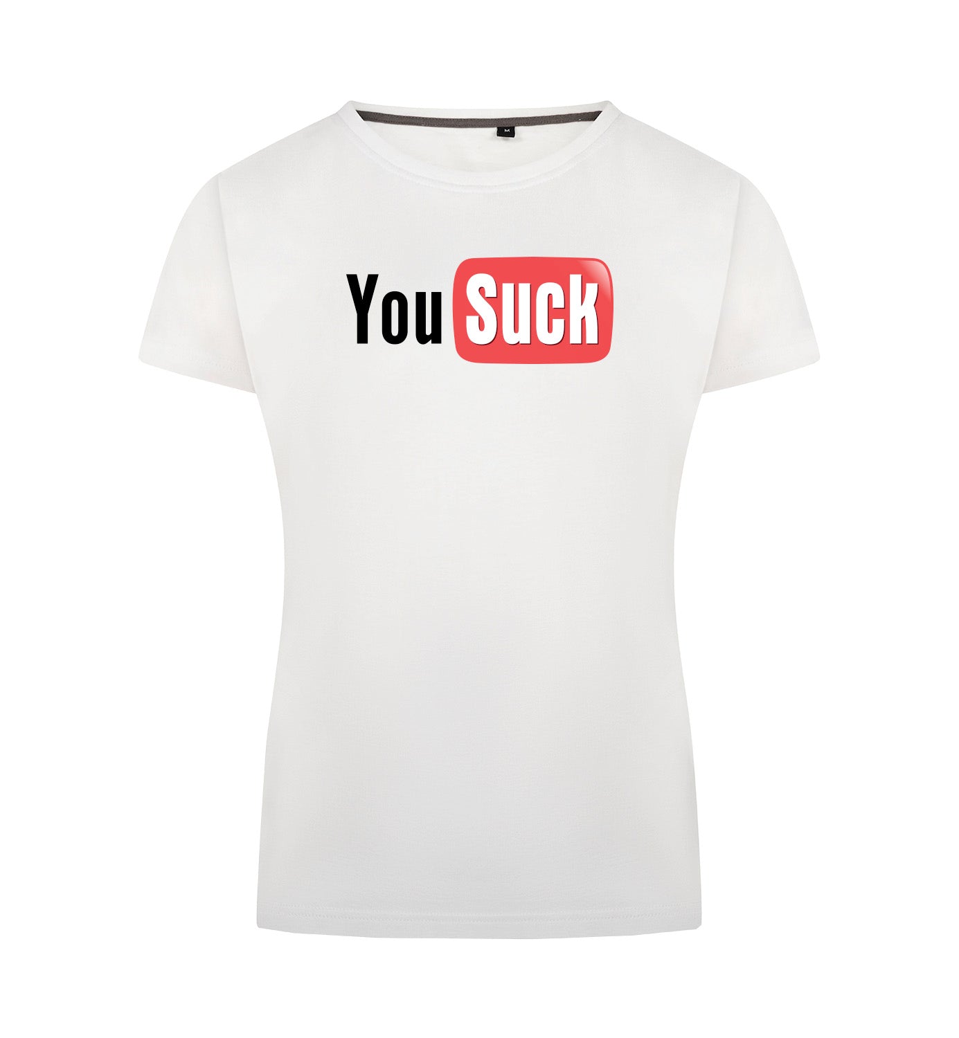 You suck T-Shirt Dames